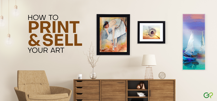 Artists & Photographers: How to Print & Sell Your Art – GotPrint Blog